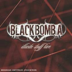 Black Bomb A : Illicite Stuff Live